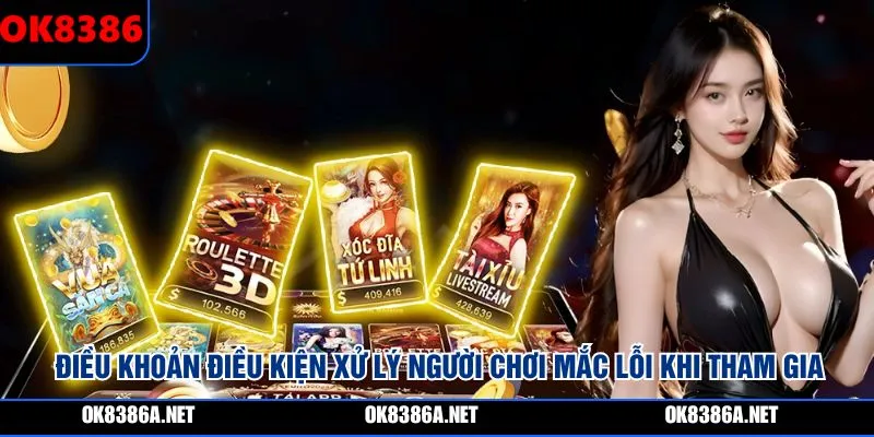 Điều khoản điều kiện xử lý người chơi mắc lỗi khi tham gia