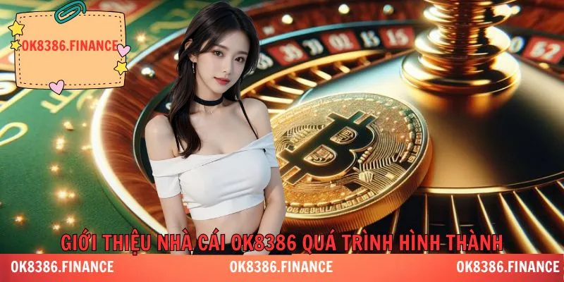 Giới thiệu nhà cái OK8386 quá trình hình thành, phát triển
