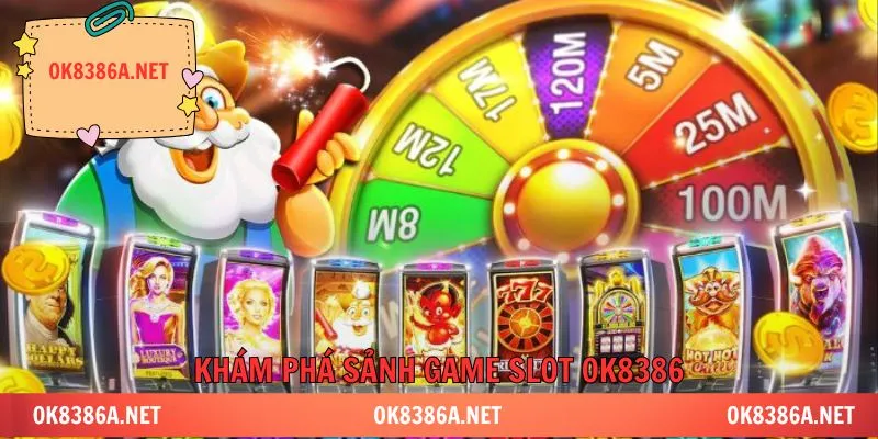 Khám phá sảnh nổ hũ ok8386