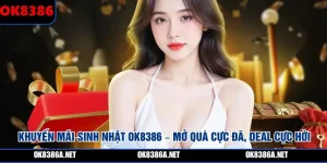 khuyen-mai-sinh-nhat-ok8386-mo-qua-cuc-da-deal-cuc-hoi
