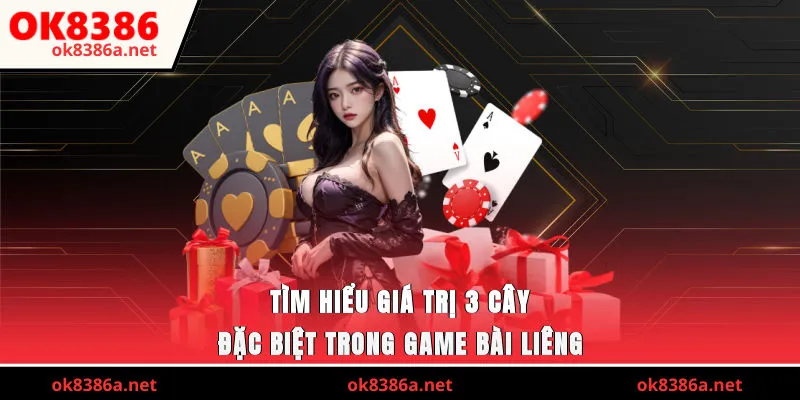 Tìm hiểu giá trị 3 cây đặc biệt trong game bài Liêng